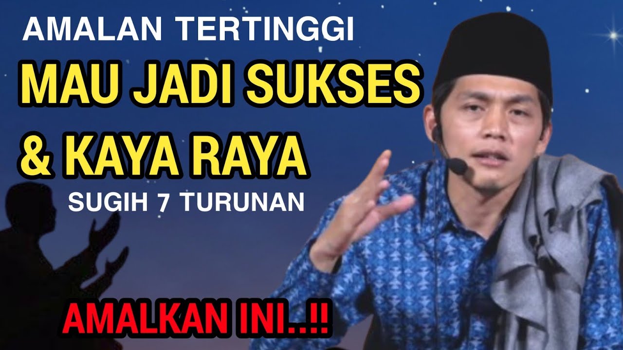 GUS IQDAM TERBARU - Amalan sukses kaya raya tujuh turunan amalkan ini..?