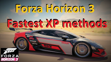 Forza Horzion 3 Fastest XP methods, Fastest way to level, XP farm, XP glitch