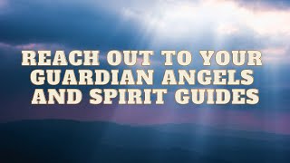 How to Reach Out to Your Guardian Angels and Spirit Guides