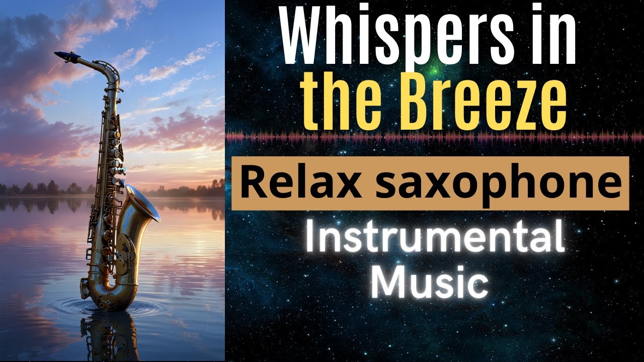 Whispers in the Breeze | Relaxing Saxophone Ambient Music