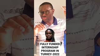 Fully Funded Internship Program In Turkey #studyinturkey #internship #turkafriq #turkey