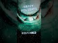 Happy Holidays, Disturbed Ones ❄️🤘🤘