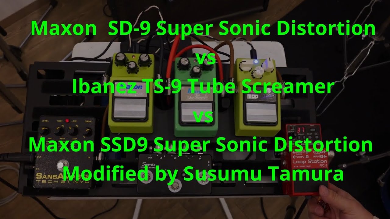 Maxon SSD9/Super Sonic Distortion Modified by Susumu Tamura とオリジナルSD-9加えてIbanez TS-9 Tubescreamerで比較
