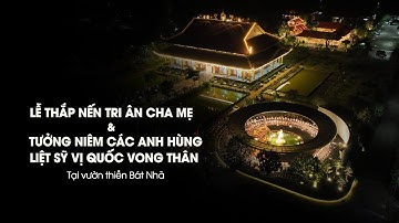 Trực tiếp | Lễ Thắp nến tri ân Cha Mẹ & tưởng niệm các anh hùng liệt sỹ vị quốc vong thân