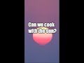 Can We Cook With The Sun? | #ISAshorts