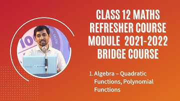 Class 12 Maths | REFRESHER COURSE MODULE 2021-2022 | Bridge Course | Algebra |Quadratic Functions