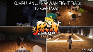 KUMPULAN JJ BAKWAN FIGHT BACK (DIRGANTARA) #2