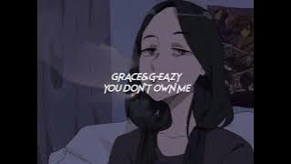 grace,g~eazy- you don't own me (sped up reverb)