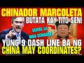 HALA! CHINADOR MARCOLETA DUROG! BUTATA KAY TITO SEN. "YUNG 9 DASH LINE BA NG CHINA MAY COORDINATES?"