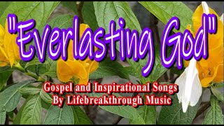 EVERLASTING GOD (Gospel Music by #lifebreakthrough)