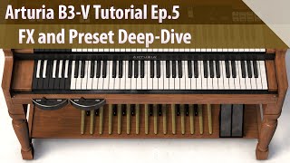 Arturia B3-V Tutorial Ep.5 - FX and Preset Deep-Dive