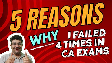 5 Reasons Why I Failed 4 Times in CA Exams | Must Watch!