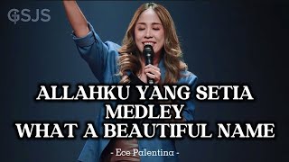 Allahku Yang Setia Medley What A Beautiful Name ( Cover Version ) - Ece Palentina || #gsjsworship 