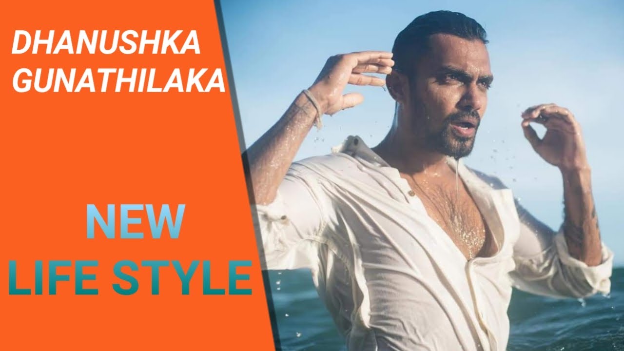 Danushka Gunathilaka lifestyle