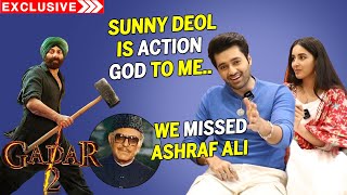 Gadar 2 | Sunny Deol Is Action God To Me, Will Miss Ashraf Ali | Utkarsh Sharma | Simrat Kaur