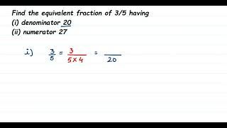 Find the equivalent fraction of 3/5 having(i) denominator 20 (ii) numerator 27