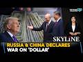 Russia &amp; China Declares War On U.S. Dollar| U.S.-China-Russia War