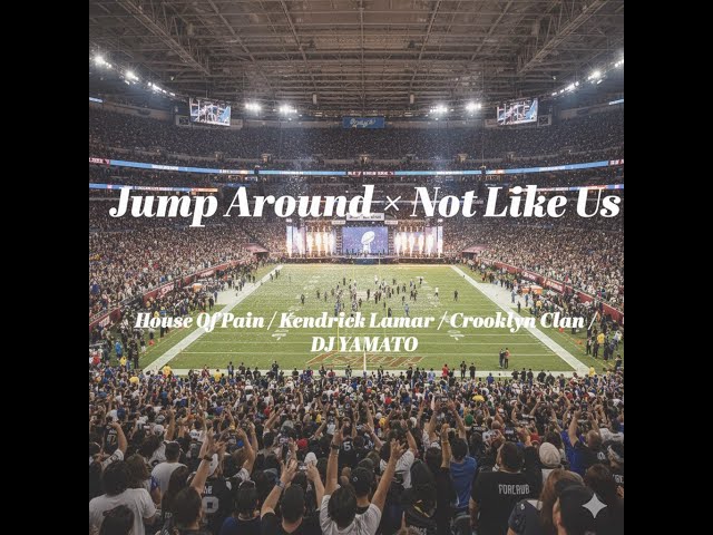 Jump Around × Not Like Us / House Of Pain / Kendrick Lamar / Crooklyn Clan / DJ YAMATO