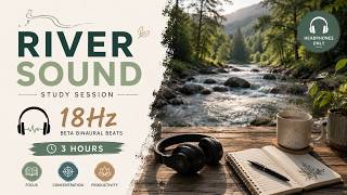 Study With River Sounds 🌿 18Hz Binaural Beats for Concentration & Mental Clarity