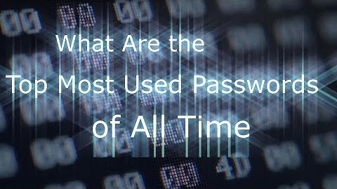 05 What Are the Top Most Used Passwords of All Time