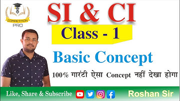SI & CI (Class 1)ऐसा  Concept जो आपका दिमाग खोल देगा By Roshan Mishra