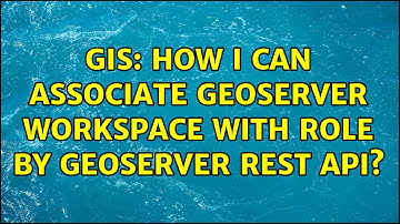 GIS: How I can associate GeoServer workspace with role by GeoServer REST API?