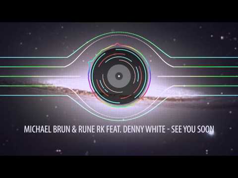Watch Michael Brun & Rune RK feat. Denny White - See You Soon on YouTube
