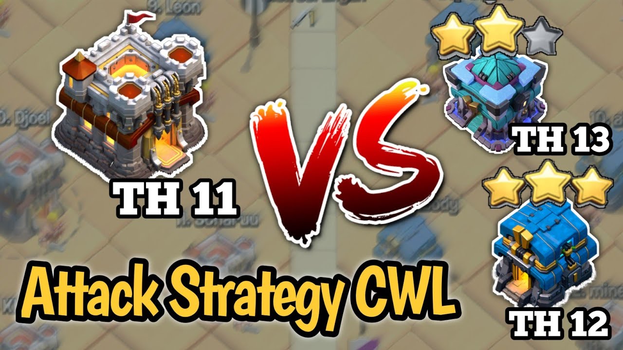 Attack Strategy TH 11 vs TH 12, TH 13 - CWL Lawan Tidak imbang?