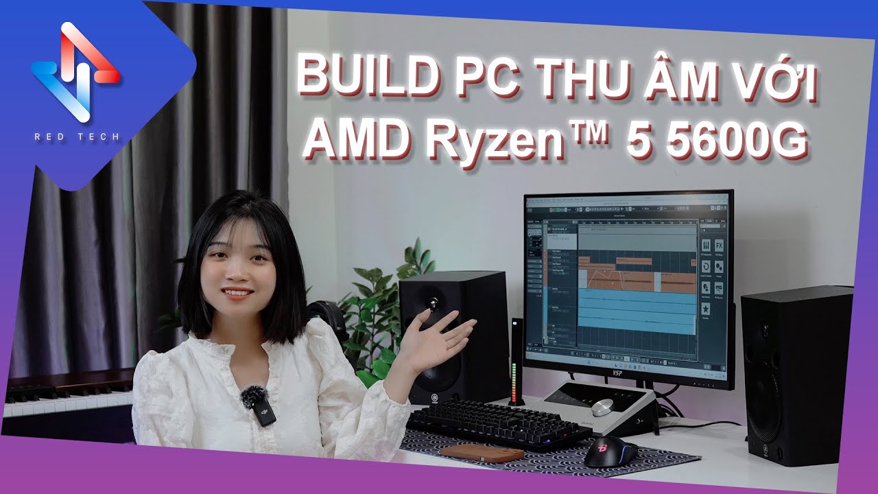 Build PC Dành Cho Dân Thu Âm Trên Cubase Với AMD Ryzen™ 5 5600G