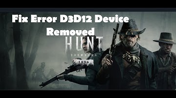 Fix Hunt Showdown 1896 Error D3D12 Device Removed A Fatal Error Caused The GPU To Crash Or Hang