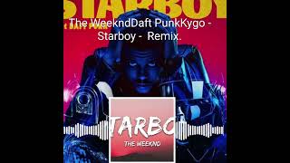The WeekndDaft PunkKygo - Starboy - Remix