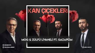 Kan Çiçekleri ( Mix ) - Gazapizm & Zülfü Livaneli ( MOG Beats ) Resimi