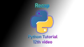Python Tutorial - 12th video - Fast Recap of this tutorial
