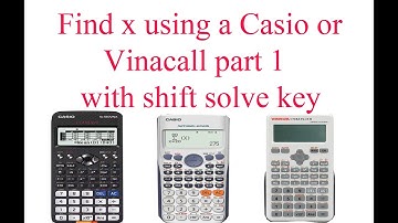 Find x using a Casio or vinacall part 1 with shift solve key