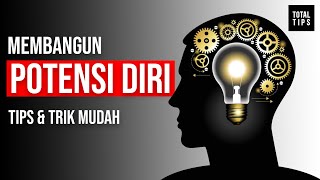Membangun Potensi Diri agar dapat mencapai Prestasi | Tips dan trik