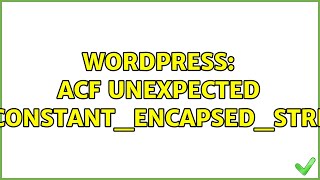 Wordpress: ACF Unexpected T_CONSTANT_ENCAPSED_STRING