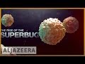 The Rise of the Superbug | Al Jazeera English