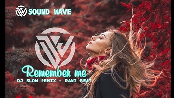 Dj slow remix - rawi beat REMEMBER ME#djsoundwave #rawibeat