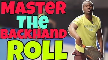 How To Master The Backhand Roll
