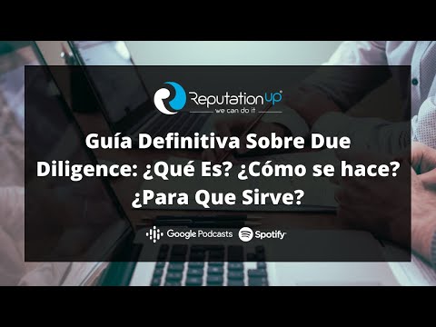 Guía Definitiva Sobre Due Diligence: ¿Qué Es? ¿Cómo se hace? ¿Para Que Sirve?