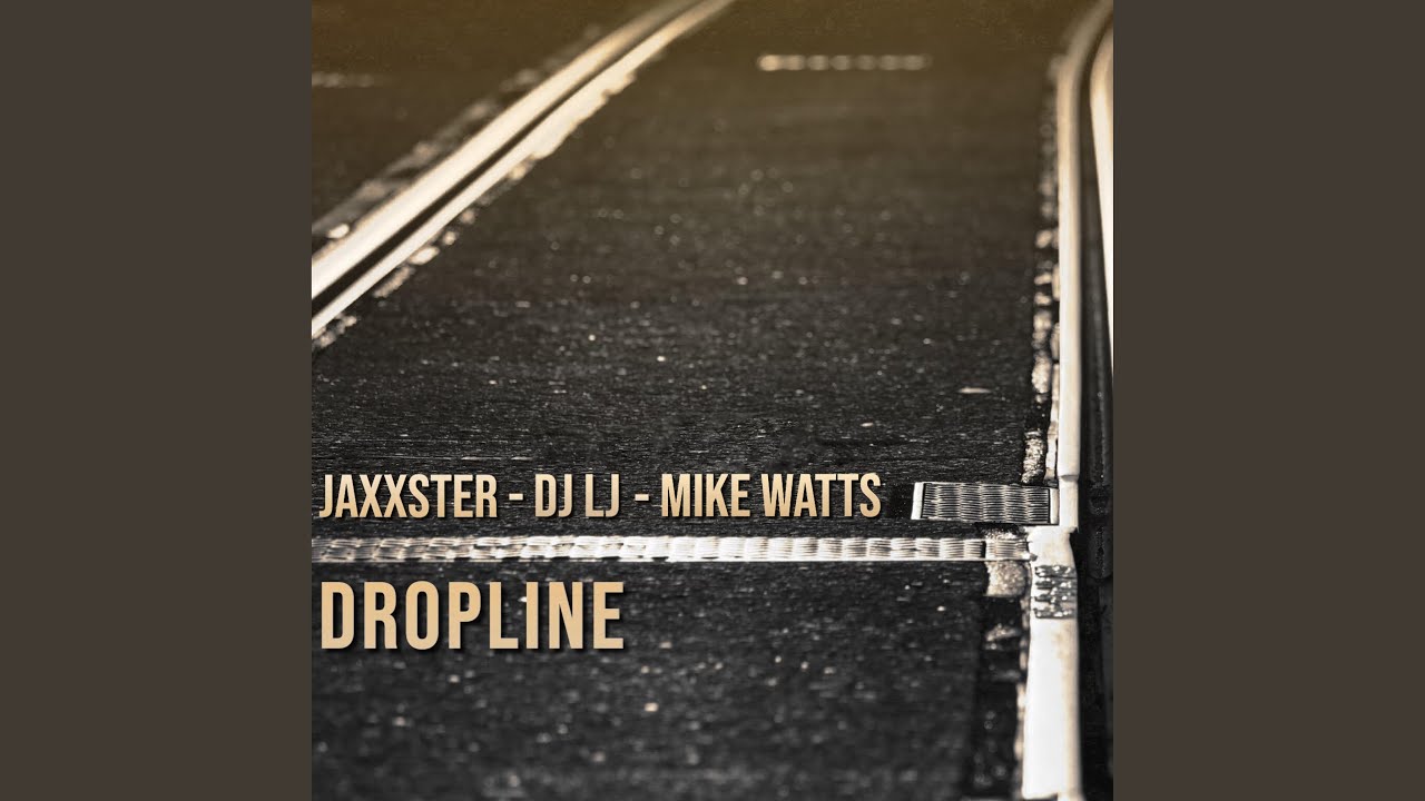 Dropline (feat. DJ LJ & Mike Watts)