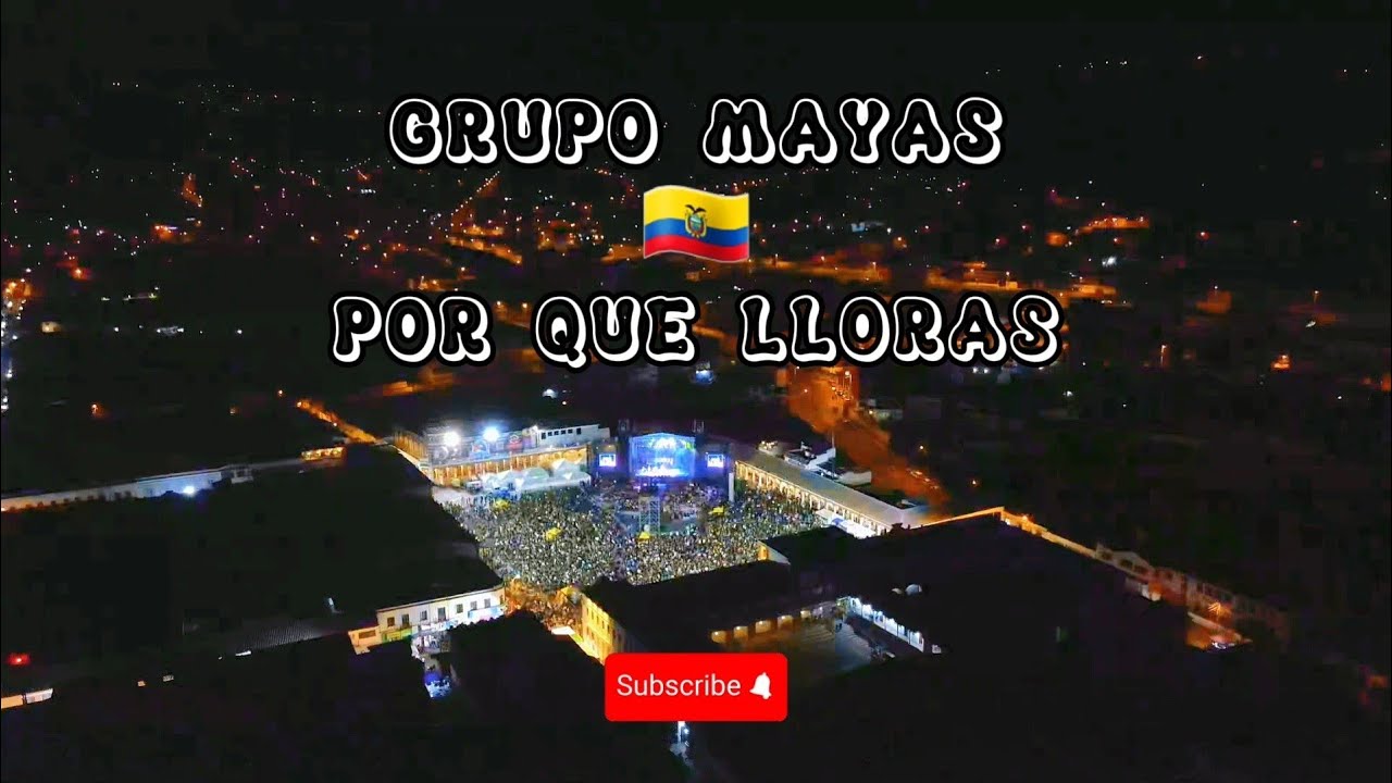 🌎 GRUPO MAYAS 🇪🇨 POR QUE LLORAS - AUTOR SISAY 🎧 Mavic 1.080 P en vivo 2023