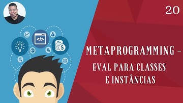 20 - (METAPROGRAMMING - EVAL PARA CLASSES E INSTÂNCIAS) - RUBY ON RAILS - TORNE-SE UM PROGRAMADOR