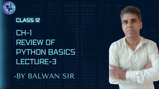 Class 12 Ch 1 Review of Python Basics | Python Revision Tour Lecture-3 By Balwan Sir@NationMaker99