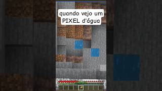 quando vejo um PIXEL d'água #minecraft #shorts