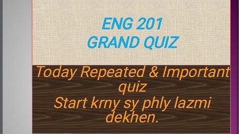 Eng 201 Grand quiz 100% correct and repeated quiz  in current grand quizzes