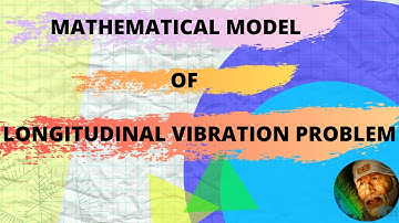 Introduction to Finite Element Analysis-Part 19-Mathematical Model of Longitudinal Vibration Problem