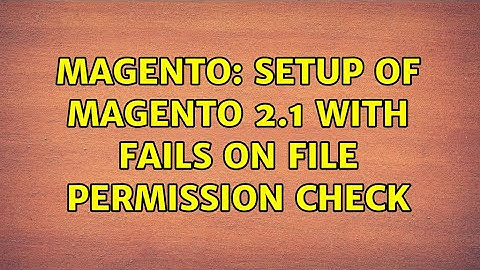 Magento: Setup of Magento 2.1 with fails on file permission check