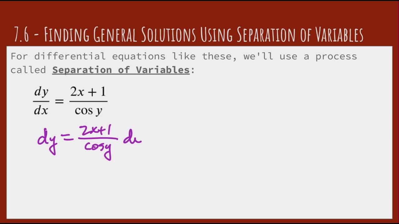 7.6 - Finding General Solutions using Separation of Variables