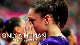 World Gymnasts || Only a Human